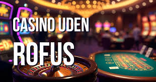 Casino Uden Rofus Oplev Spilfriheden